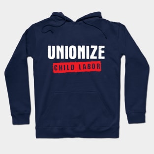 Unionize Child Labor Hoodie